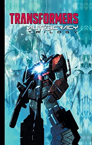 Transformers News: IDW Transformers: Autocracy Trilogy Collected TPB Online Listing