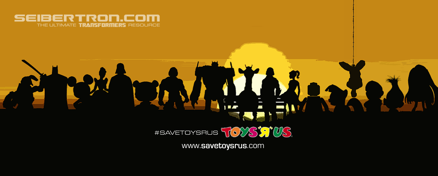Transformers News: Campaign to Save Toys R Us Stores Is Beginning #savetoysrus