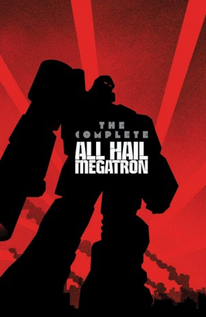 Transformers News: Preview for IDW Publishing Transformers: The Complete All Hail Megatron Paperback