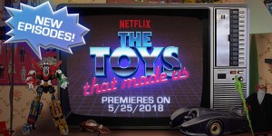 Transformers News: Netflix The Toys That Made Us Transformers and Other Episodes Releasing on May 25 #TTTMU