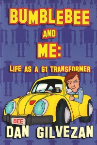 Transformers News: Released today: "Bumblebee & Me: Life as a G1 Transformer" by Dan Gilvezan