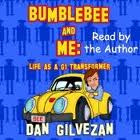 Transformers News: "Bumblebee & Me: Life as a G1 Transformer" by Dan Gilvezan now available from Amazon.uk