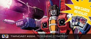 Transformers News: Twincast / Podcast Episode #224 "TCG Siege Strategy" with 3 New Siege Battle Cards Revealed