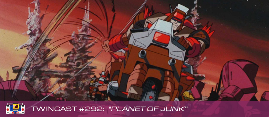 Twincast / Podcast Episode #292 "Planet of Junk"