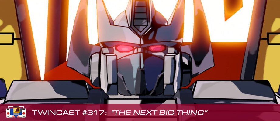 Twincast / Podcast Episode #317 "The Next Big Thing"