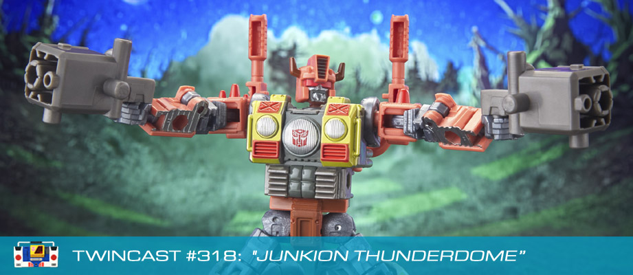 Twincast / Podcast Episode #318 "Junkion Thunderdome"