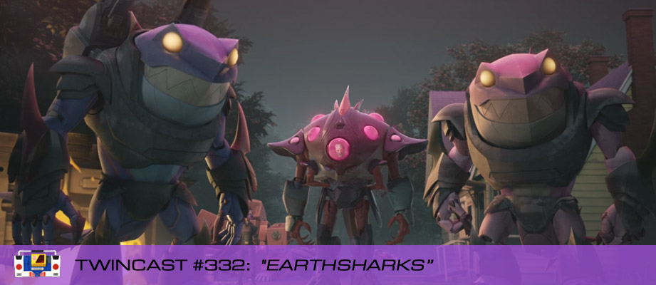 Twincast / Podcast Episode #332 "Earthsharks"