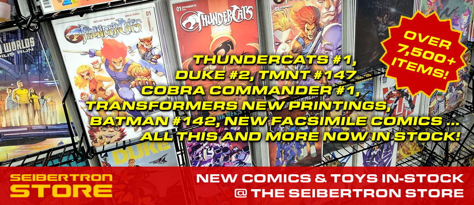 Thundercats #1, TMNT toys, Energon Universe, Unicron Trilogy toys and more at the Seibertron Store