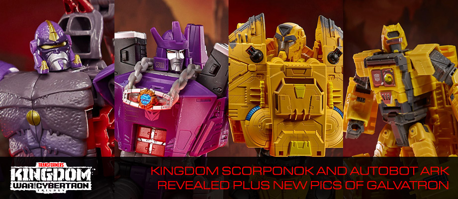 Transformers Kingdom Titan Class Ark, Leader Class Galvatron, Deluxe Class Scorponok Revealed